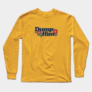 Dump Him Long Sleeve T-Shirt